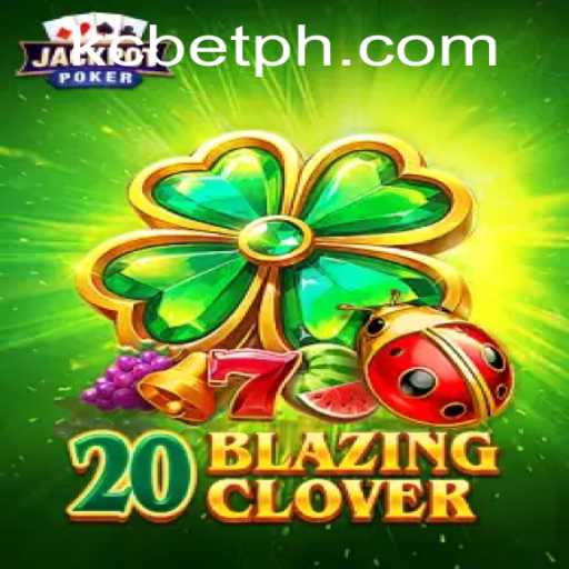 Explore the Thrilling World of 20BlazingClover with KCBET